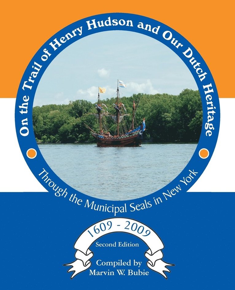 Marvin W. Bubie - On the Trail of Henry Hudson and Our Dutch Heritage Through the Municipal Seals in New York, 1609 to 2009, Häftad