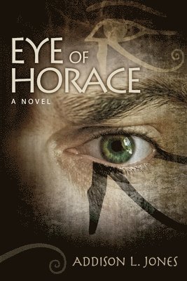 Addison L Jones - Eye of Horace, Häftad