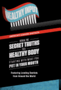 Healthy Input: America's Leading Dentists Reveal the Secret Truths to a Healthy Body Starting With What You Put In Your Mouth