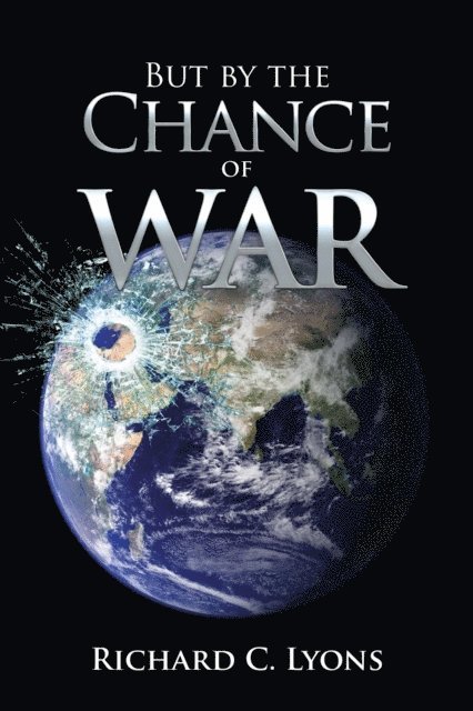 Richard C Lyons - But By The Chance of War, E-bok