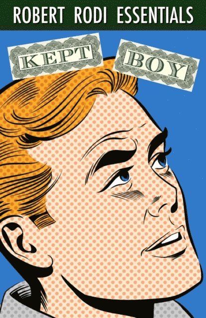 Robert Rodi - Kept Boy (Robert Rodi Essentials), E-bok