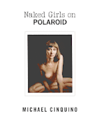 Michael Cinquino - Naked Girls on Polaroid, Häftad