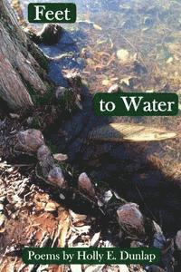 Holly Elizabeth Dunlap - Feet to Water, Häftad