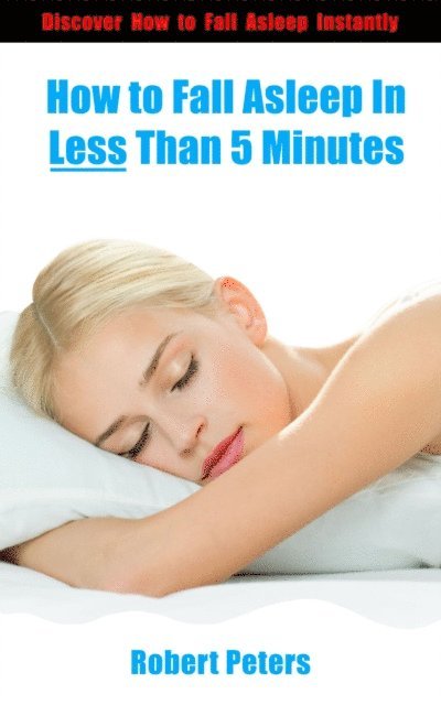 Robert Peters - How to Fall Asleep In Less Than 5 Minutes, E-bok