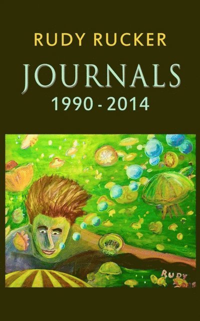 Rudy Rucker - Journals 1990-2014, E-bok