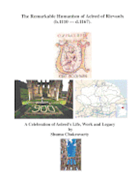 Shuma Chakravarty - The Remarkable Humanism of Aelred of Rievaulx a Celebration of Aelred's Life, Work and Legacy, Häftad
