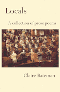 Claire Bateman - Locals: A Collection of Prose Poems, Häftad. Tillgänglighet: Lägg i varukorg