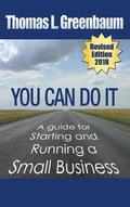 You Can Do It; A Guide for Starting and Running a Small Business