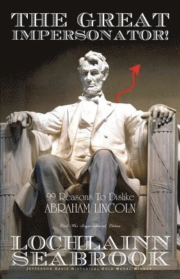 Lochlainn Seabrook - Great Impersonator! 99 Reasons To Dislike Abraham Lincoln, Häftad