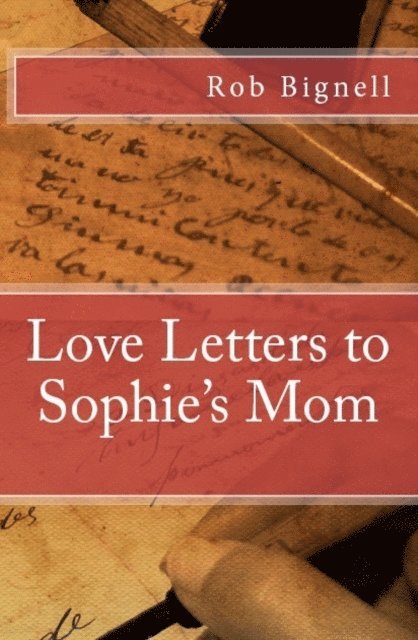 Rob Bignell - Love Letters to Sophie's Mom, E-bok. Tillgänglighet: Lägg i varukorg