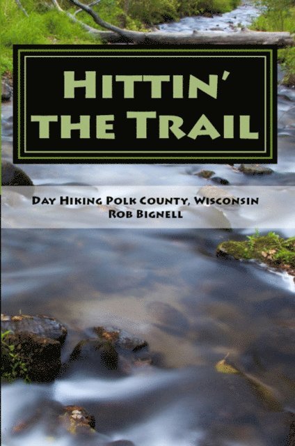 Rob Bignell - Hittin' the Trail: Day Hiking Polk County, Wisconsin, E-bok. Tillgänglighet: Lägg i varukorg