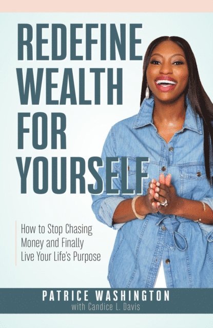 Patrice Washington, Candice L Davis - Redefine Wealth for Yourself, E-bok