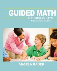 Guided Math: The First 25 Days: An Implementation Handbook