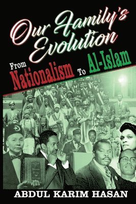 Abdul Karim Hasan - Our Family's Evolution - From Nationalism to Al-Islam, Häftad. Tillgänglighet: Lägg i varukorg