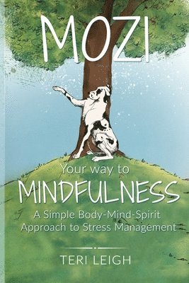 Teri Leigh - MOZI Your Way to Mindfulness: A Simple Body-Mind-Spirit Approach to Stress Management, Häftad. Tillgänglighet: Lägg i varukorg