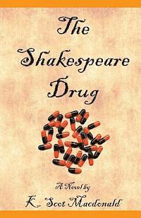 K. Scot MacDonald - The Shakespeare Drug, Häftad