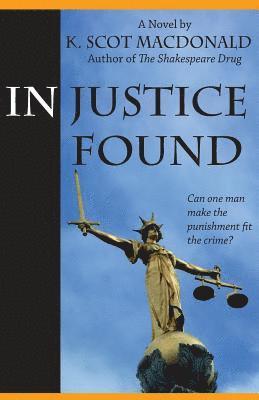 K. Scot MacDonald - In Justice Found, Häftad