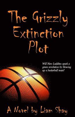 Liam Shay - The Grizzly Extinction Plot, Häftad