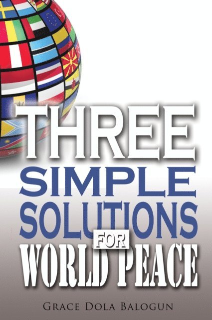Grace   Dola Balogun - Three Simple Solutions For World Peace, E-bok