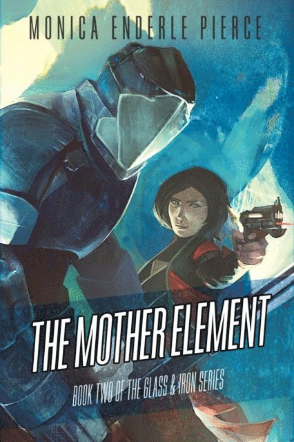 Monica Enderle Pierce - Mother Element, E-bok