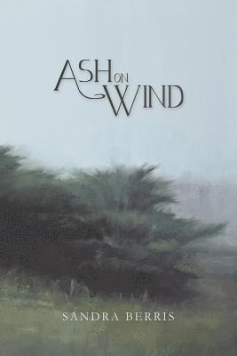 Sandra Berris - Ash On Wind, Häftad
