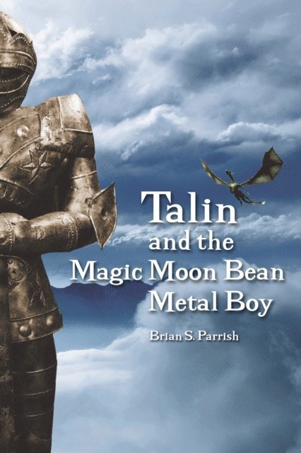 Brian S. Parrish - Talin and the Magic Moon Bean Metal Boy, E-bok. Tillgänglighet: Lägg i varukorg
