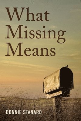 Bonnie Stanard - What Missing Means, Häftad