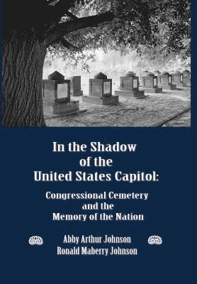 Abby A Johnson, Ronald M Johnson - In the Shadow of the United States Capitol, Inbunden