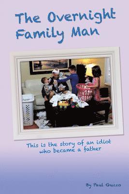 Paul Guzzo - The Overnight Family Man, Häftad