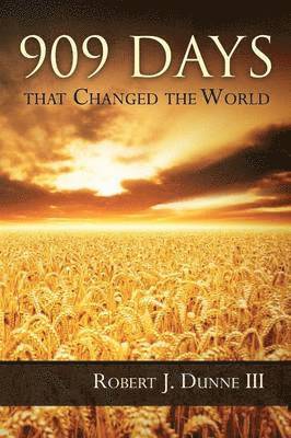 Robert J Dunne - 909 Days That Changed the World, Häftad