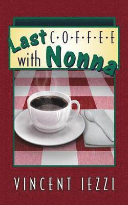 Vincent Iezzi - Last Coffee with Nonna, Häftad