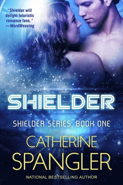 Catherine Spangler - Shielder - A new Science Fiction Romance (Book 1, Shielder Series), E-bok