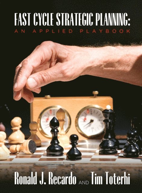 Tim Toterhi, Ronald Recardo - Fast Cycle Strategic Planning: An Applied Playbook, E-bok