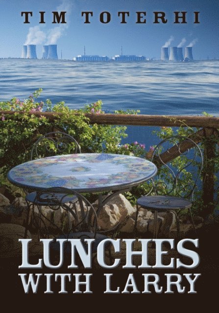 Tim Toterhi - Lunches with Larry, E-bok