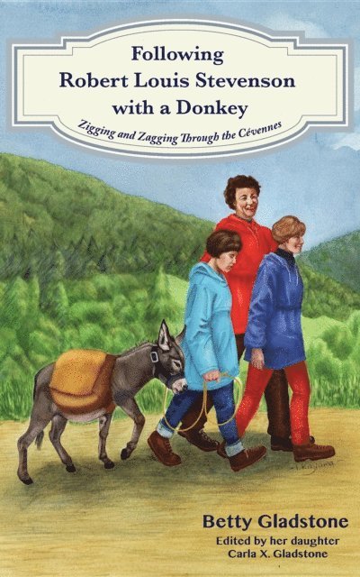 Betty Gladstone - Following Robert Louis Stevenson with a Donkey, E-bok
