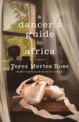 Terez Mertes Rose - Dancer's Guide to Africa, Häftad. Tillgänglighet: Lägg i varukorg