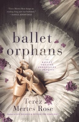 Terez Mertes Rose - Ballet Orphans, Häftad. Tillgänglighet: Lägg i varukorg