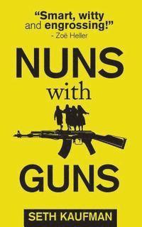 Seth Kaufman - Nuns with Guns, Häftad