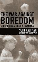 Seth Kaufman - The War Against Boredom: Short Stores, Riffs, Insanities, Häftad