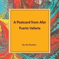 Postcard from Afar - Puerto Vallarta