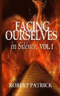 Facing Ourselves in Silence, Vol. 1: When Words Are Not Enough