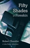 Fifty Shades of Foreskin: A Jake Parker Adventure
