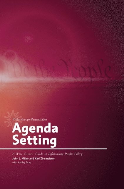 Ashley May, Karl Zinsmeister, John J. Miller - Agenda Setting: A Wise Giver's Guide to Influencing Public Policy, E-bok