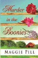 Maggie Pill - Murder in the Boonies: A Sleuth Sisters Mystery, Häftad