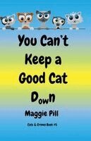 Maggie Pill - You Can't Keep a Good Cat Down, Häftad