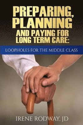 Irene Rodway - Preparing, Planning and Paying for Long Term Care, Häftad. Tillgänglighet: Lägg i varukorg