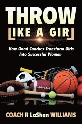 Rebecca Lashun Williams - Throw Like A Girl, Häftad