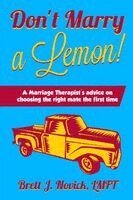 Brett Novick - Don't Marry a Lemon: A Marriage Therapist's advice on choosing the right mate the first time, Häftad