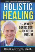 Holistic Healing for Anxiety, Depression, and Cognitive Decline