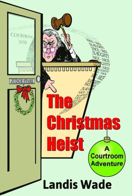 Landis Wade - Christmas Heist: A Courtroom Adventure, E-bok